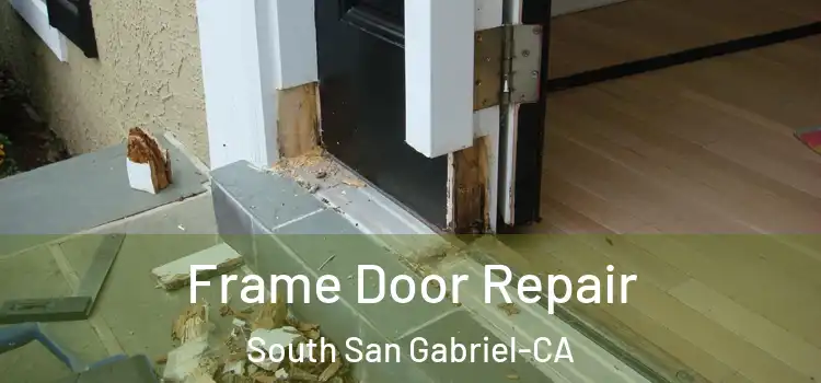  Frame Door Repair South San Gabriel-CA