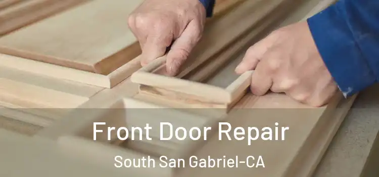  Front Door Repair South San Gabriel-CA