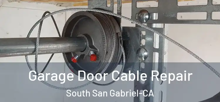  Garage Door Cable Repair South San Gabriel-CA